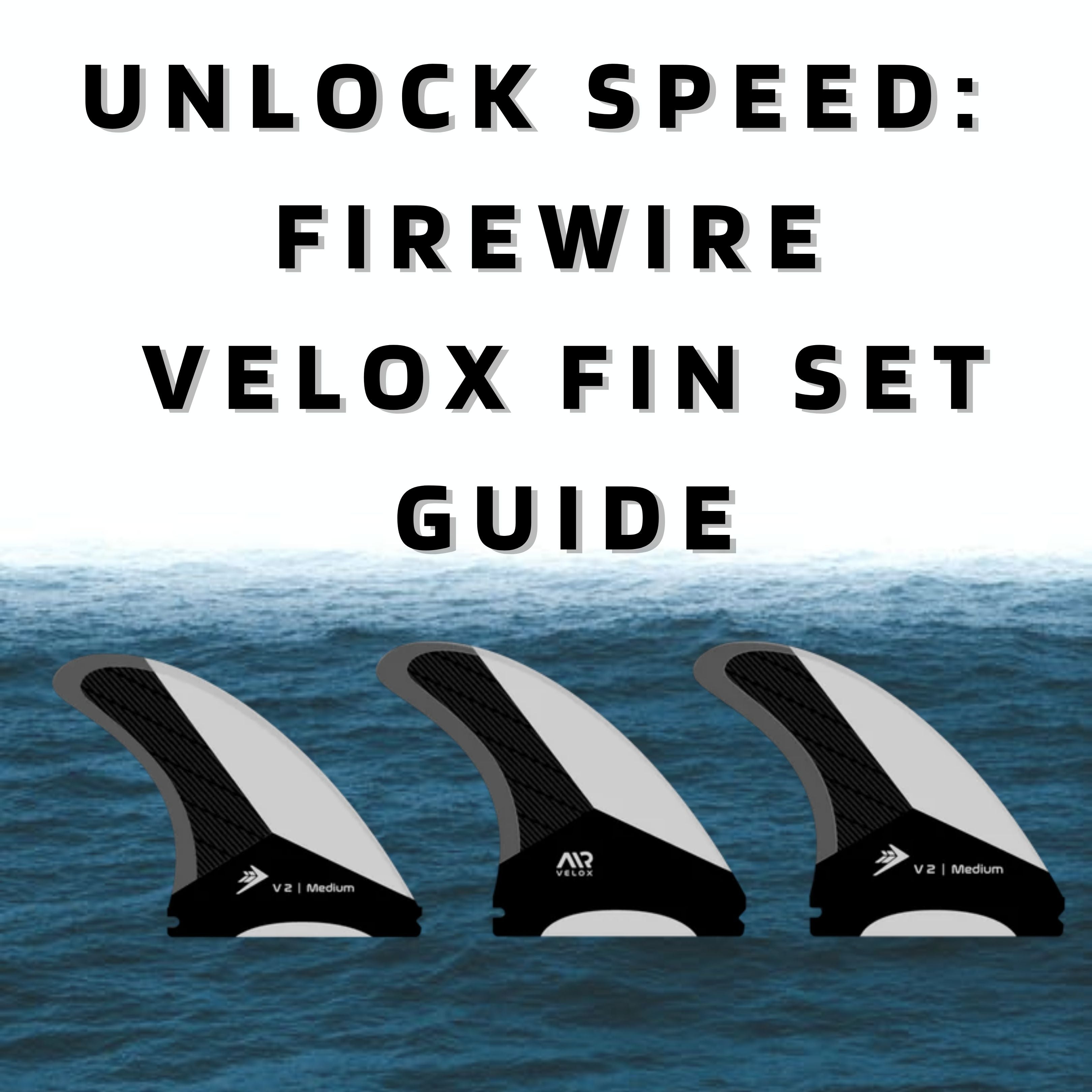 Unlock Speed: Firewire Velox Fin Set Guide