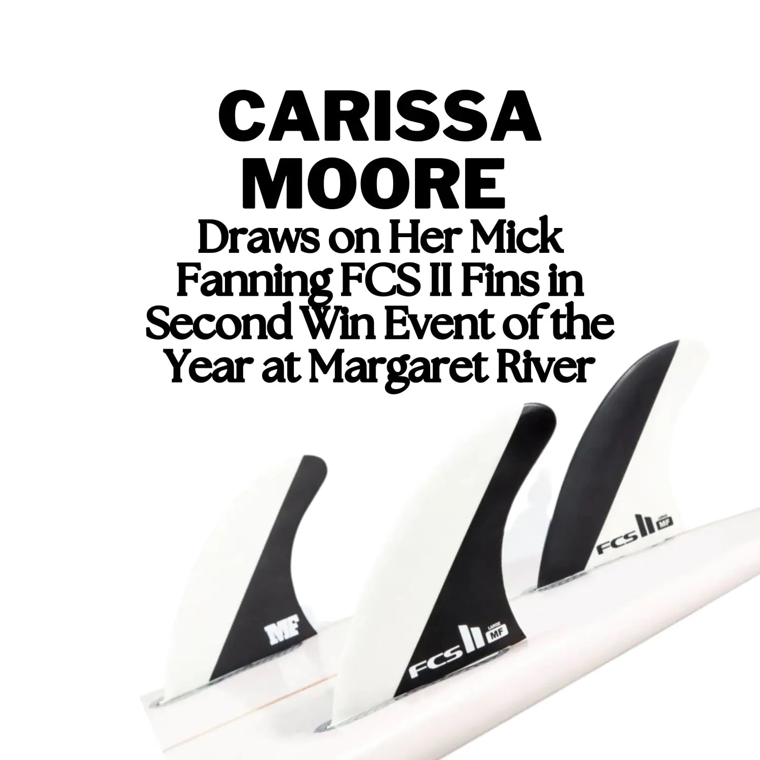 Carissa Moore Draws on Her Mick Fanning FCS II Fins in Second Win Event of the Year at Margaret River