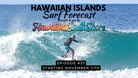 EP 37: Accurate & Comprehensive Hawaiian Islands Surf Report For This Week - Nov 11th