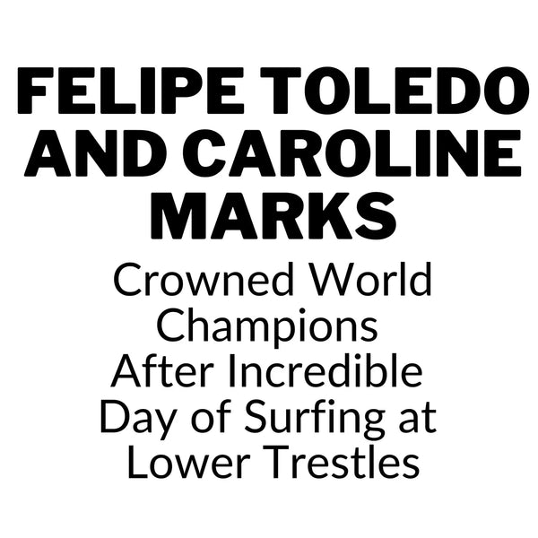 Felipe Toledo and Caroline Marks Crowned World Champions After Incredible Day of Surfing at Lower Trestles