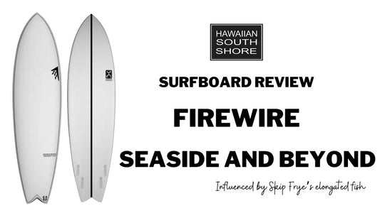 Firewire Seaside and Beyond Surfboard Review by Ralph