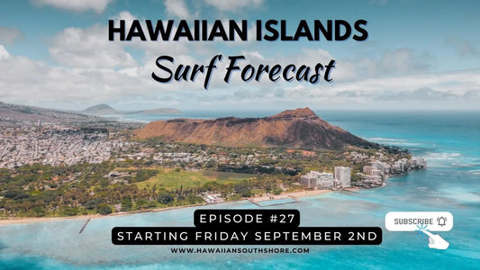 Hawaiian Islands Surf Forecast Brought To You By Hawaiian South Shore From September 2nd 2022 - Hawaiian South Shore