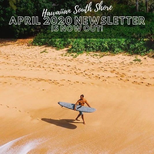 Blog-Hawaiian South Shore April 2020 Newsletter-Surfing News Hawaii-Hawaiian South Shore