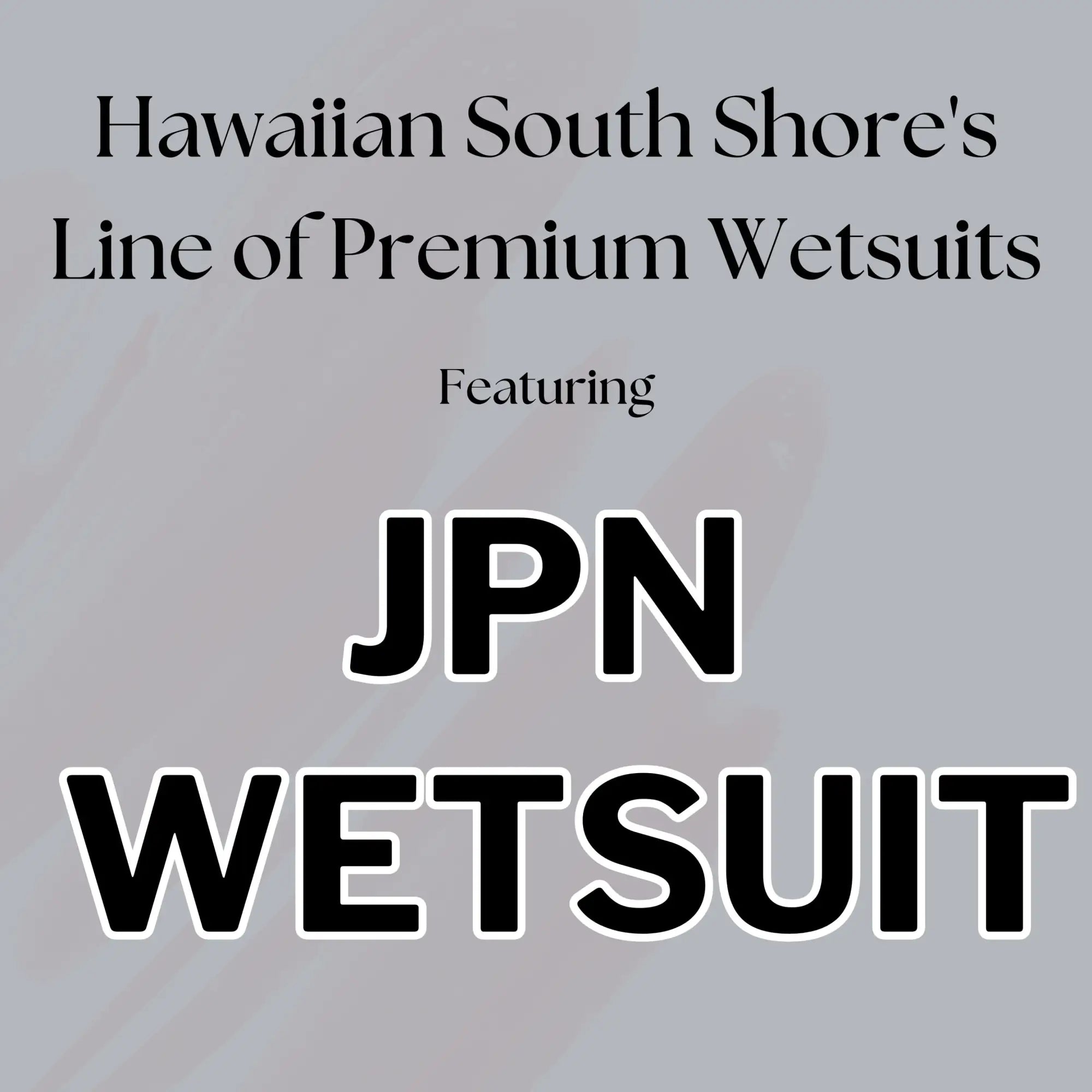 Hawaiian South Shore’s Line of Premium Wetsuits