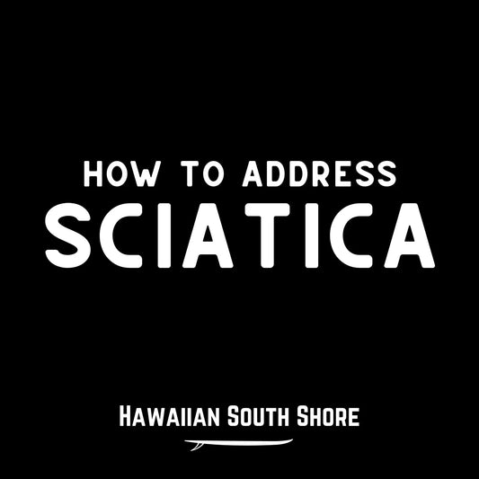 How To Address Sciatica - Hawaiian South Shore