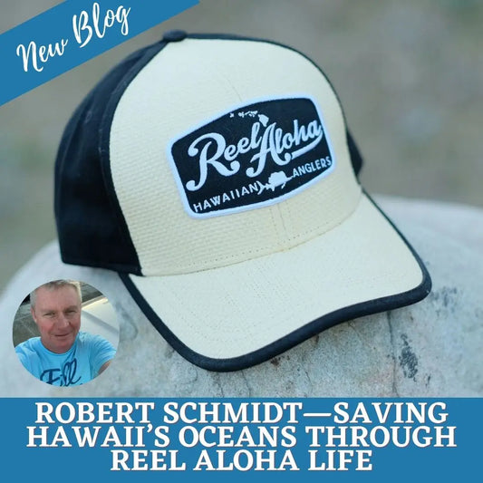 Robert Schmidt—Saving Hawaii’s Oceans Through Reel Aloha Life