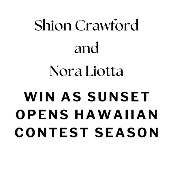 Shion Crawford and Nora Liotta Win as Sunset Opens Hawaiian Contest Season