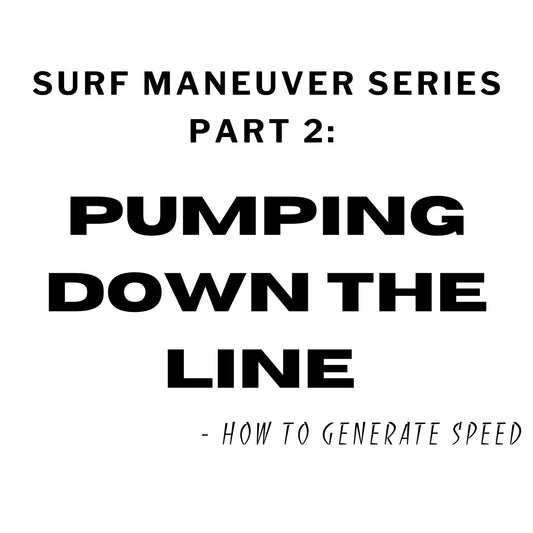 Surf Maneuvers Series PART 2: Pumping Down the Line