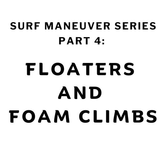 Surf Maneuvers Series PART 4: Floaters and Foam Climbs