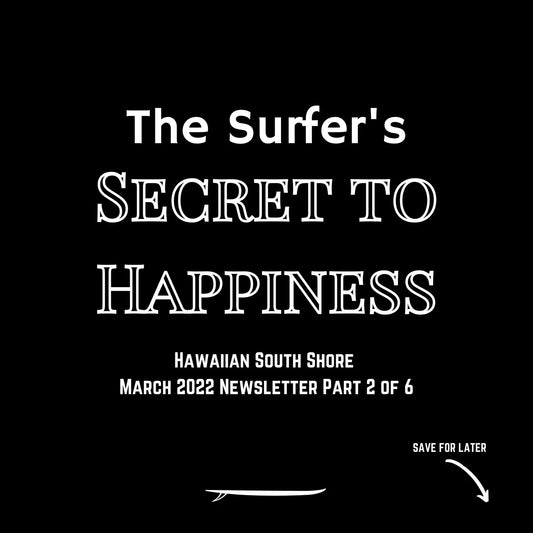 The Surfer's Secret to Happiness - Hawaiian South Shore