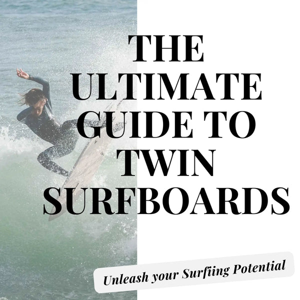 The Ultimate Guide to Twun Surfboards