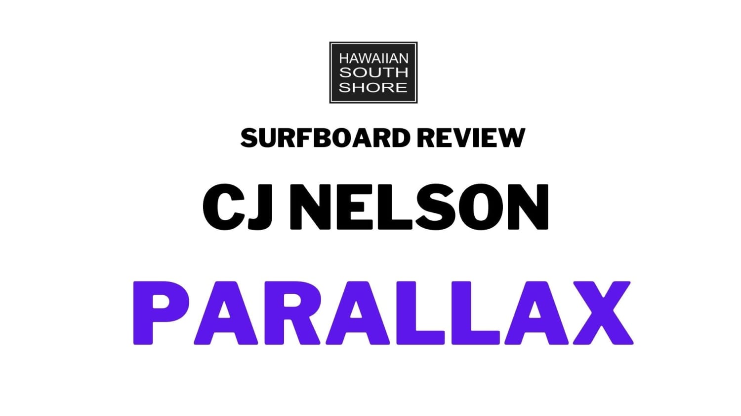 CJ Nelson Parallax Surfboard Review