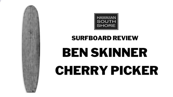 Ben Skinner Cherry Picker Surfboard Review