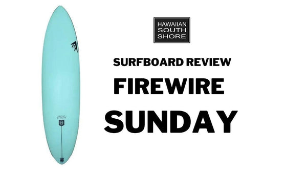 Firewire Sunday Surfboard Review