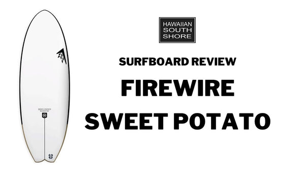 Firewire Sweet Potato Surfboard Review